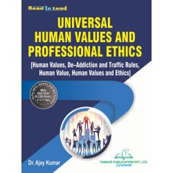 Universal Human Values and Professional Ethics – Human Values, De-Addiction and Traffic Rules, Human Values and Ethics, BBA 4th Semester, by Dr. Ajay Kumar, Thakur Publication, English Medium