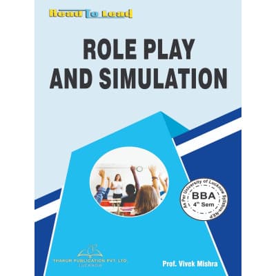 Role Play and Simulation – BBA 4th Semester, As per University of Lucknow NEP Syllabus, by Prof. Vivek Mishra, Thakur Publication, English Medium