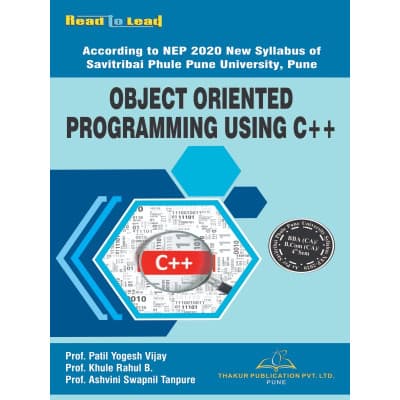 Object Oriented Programming Using C++ – BBA (CA) & B.Com (CA) 3rd Semester, As per NEP 2020 New Syllabus of SPPU Pune, by Prof. Patil Yogesh Vijay, Prof. Khule Rahul B. & Prof. Ashvini Swapnil Tanpure, Thakur Publication, English Medium