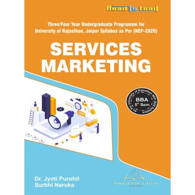 Services Marketing – BBA 5th Semester, Three/Four Year Undergraduate Programme, As per NEP 2020 Syllabus of University of Rajasthan, Jaipur, by Dr. Jyoti Purohit & Surbhi Naruka, Thakur Publication, English Medium
