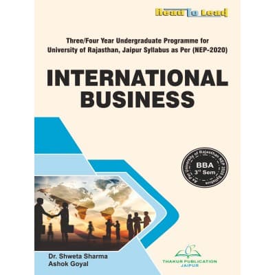 International Business – BBA 3rd Semester, Three/Four Year Undergraduate Programme, As per NEP 2020 Syllabus of University of Rajasthan, Jaipur, by Dr. Shweta Sharma & Ashok Goyal, Thakur Publication, English Medium