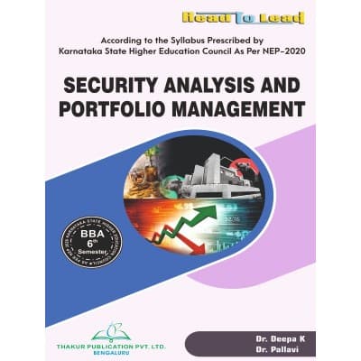 Security Analysis and Portfolio Management – BBA 6th Semester, As per KSHEC Karnataka NEP 2020 Syllabus, by Dr. Deepa K & Dr. Pallavi, Thakur Publication, English Medium