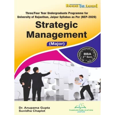 Strategic Management (Major) – BBA 2nd Semester, Three/Four Year Undergraduate Programme, As per NEP 2020 Syllabus of University of Rajasthan, Jaipur, by Dr. Anupama Gupta & Suvidha Chaplot, Thakur Publication, English Medium