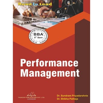 Performance Management – BBA 5th Semester, As per GGSIPU Syllabus, by Dr. Sundram Priyadarshnie & Dr. Shikha Patheja, Thakur Publication, English Medium