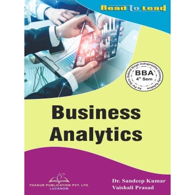 Business Analytics – BBA 4th Semester, As per GGSIPU Syllabus, by Dr. Sandeep Kumar & Vaishali Prasad, Thakur Publication, English Medium