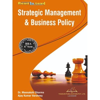 Strategic Management & Business Policy – BBA 6th Semester, As per CCSU Meerut Syllabus, by Dr. Meenakshi Sharma & Ajay Kumar Varshney, Thakur Publication, English Medium