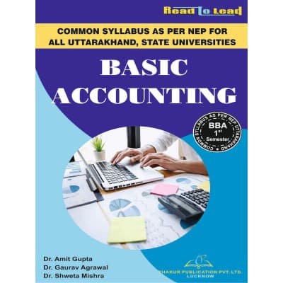 Basic Accounting – BBA 1st Semester, Common Syllabus as per NEP for All Uttarakhand State Universities, by Dr. Amit Gupta, Dr. Gaurav Agrawal & Dr. Shweta Mishra, Thakur Publication, English Medium
