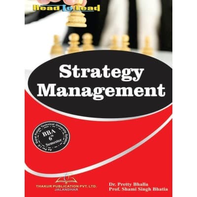 Strategy Management – BBA 6th Semester, As per IKGPTU Syllabus, by Dr. Pretty Bhalla & Prof. Shami Singh Bhatia, Thakur Publication, English Medium