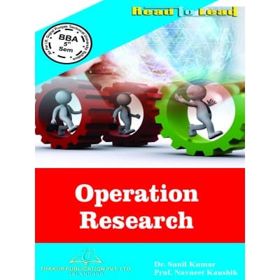 Operation Research – BBA 5th Semester, As per IKGPTU Syllabus, by Dr. Sunil Kumar & Prof. Navneet Kaushik, Thakur Publication, English Medium