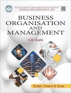 Business Organisation and Management – According to Minimum Uniform Syllabus for B.Com as per NEP 2020, by C.B. Gupta, Sultan Chand & Sons, English Medium