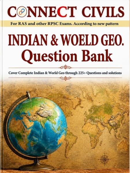 Indian & World Geography Question Bank (भारत एवं विश्व का भूगोल) – 225+ Questions with Solutions, As per New Pattern, Connect Civils, English Medium