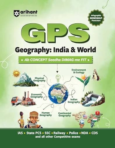 GPS Geography: India & World – Infographic, Mindmap & Flowchart, Physical, Indian, World & Economic Geography, Environment & Ecology, for IAS, State PCS, SSC, Railway, Police, NDA & CDS, Arihant, English Medium