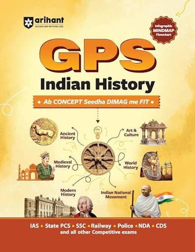 GPS Indian History – Infographic, Mindmap & Flowchart, Ancient, Medieval & Modern History, Art & Culture, World History, Indian National Movement, for IAS, State PCS, SSC, Railway, Police, NDA & CDS, Arihant, English Medium
