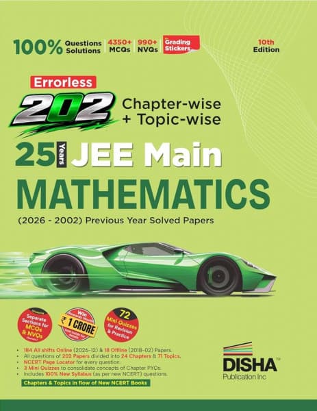 Errorless 25 Years JEE Main Mathematics (2026-2002) Previous Year Solved Papers – Chapter-wise + Topic-wise, 202 Papers, 4350+ MCQs & 990+ NVQs, 100% Solutions, 10th Edition, Disha Publication, English Medium