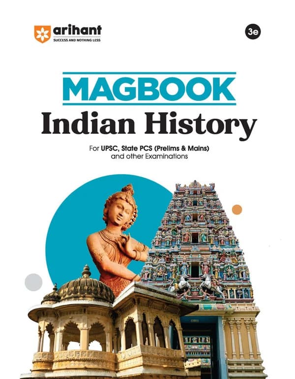 Arihant Magbook Indian History | 3rd Edition | For UPSC, State PCS (Prelims & Mains) & Other Examinations | English Medium