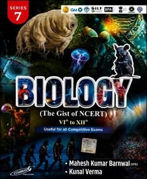Cosmos Biology The Gist of NCERT Class VI to XII by Mahesh Kumar Barnwal and Kunal Verma, English medium, Series 7, front cover